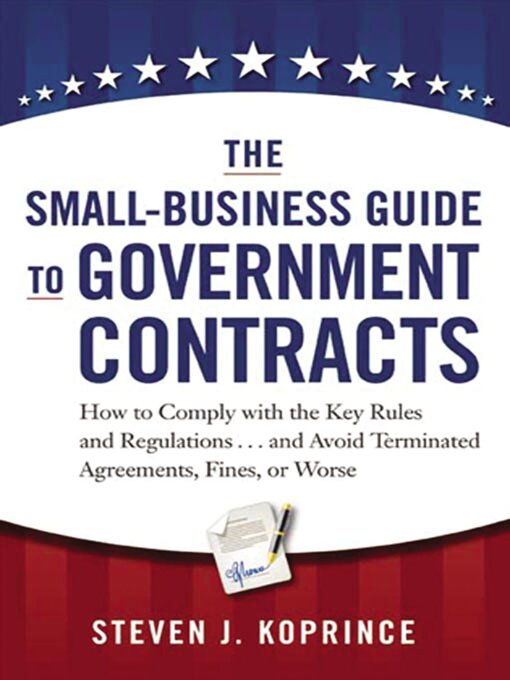 Title details for The Small-Business Guide to Government Contracts by Steven Koprince - Available